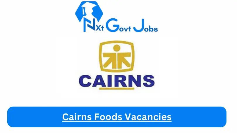 Cairns Foods Vacancies