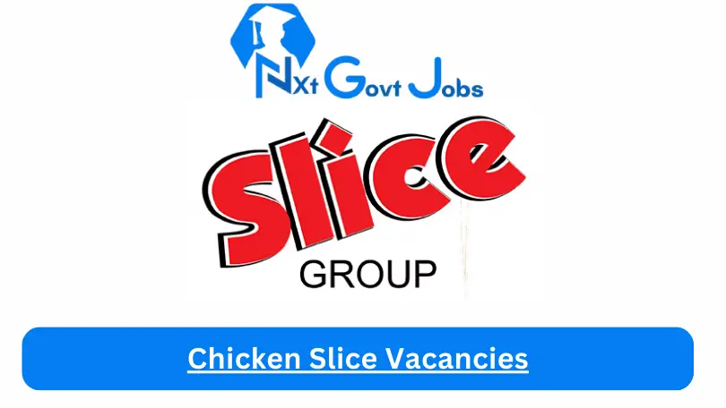 Chicken Slice Vacancies